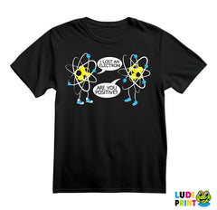 I Lost An Electron! Are You Positive? - Geek - Majica