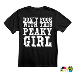 Don't Fook With This Girl - Peaky Blinders - Majica