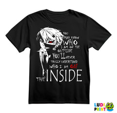 You May Know Who I Am On The Outside - Tokyo Ghoul - Majica