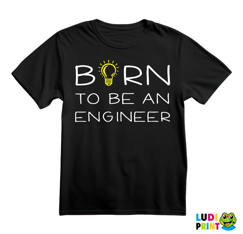 Born To Be An - Engineer - Majica