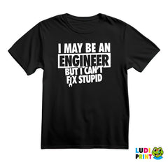 I Can't Fix Stupid - Engineer - Majica