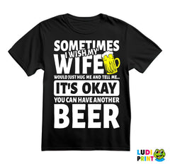 Sometimes I Wish My Wife Would Just Hug Me Tell Me - Humor - Majica