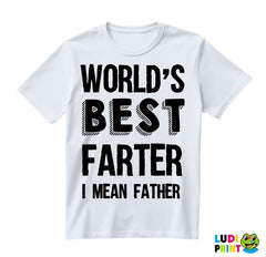 Worlds Best Farter I Mean Father - Mama i Tata - Ljubav - Majica