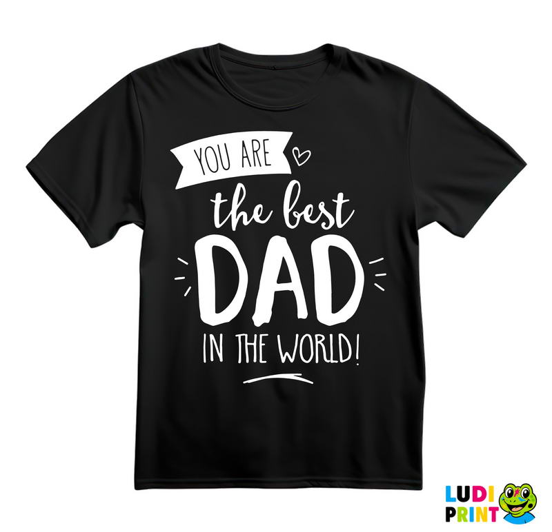 You Are The Best Dad In The World - Mama i Tata - Ljubav - Majica