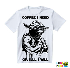 Coffee I Need Or Kill I Will - Yoda - Star Wars - Majica
