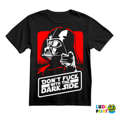 Don't Fuck With The Dark Side - Darth Vader - Star Wars - Majica
