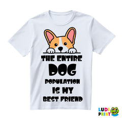 The Entire Dog Population Is My Best Friend - Corgi - Pas - Psi - Majica