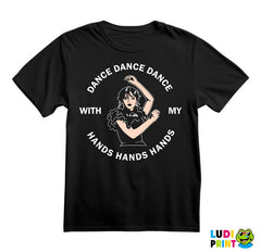 Dance, Dance, Dance With My Hands, Hands, Hands - Wednesday - Sreda - Majica