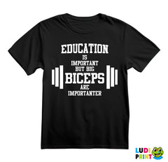 Education Is Important But Big Biceps Are Importanter - Trening - Majica