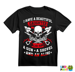 I Have A Beautiful Daughter I Also Have A Gun, A Shovel And An Alibi - Mama i Tata - Ljubav - Majica