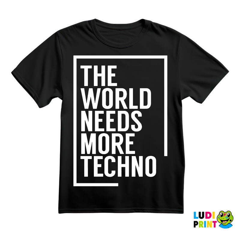The World Needs More Techno - Muzika - Majica