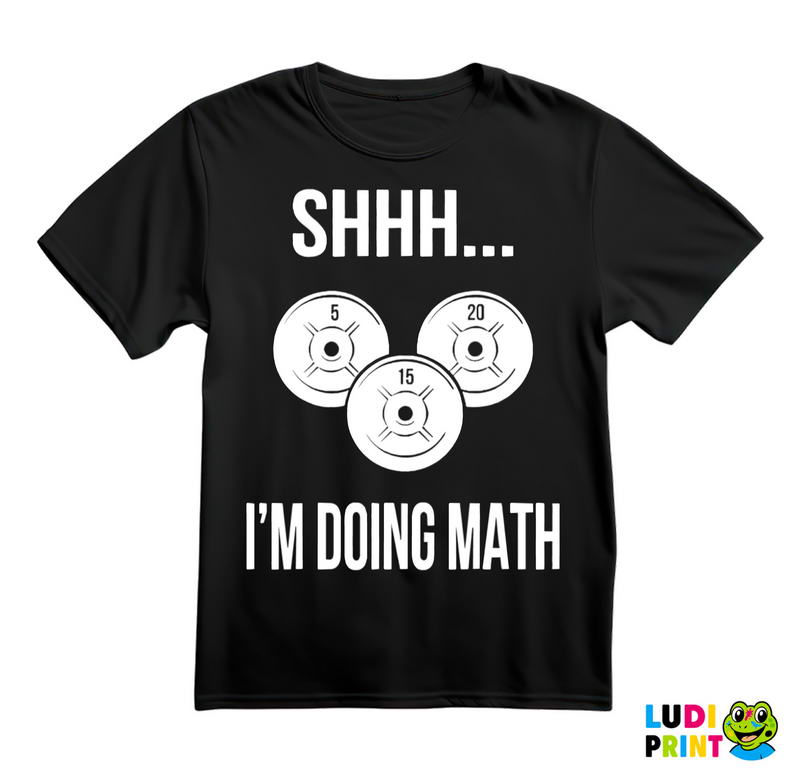 Shhh...I'm Doing Math - Trening - Majica