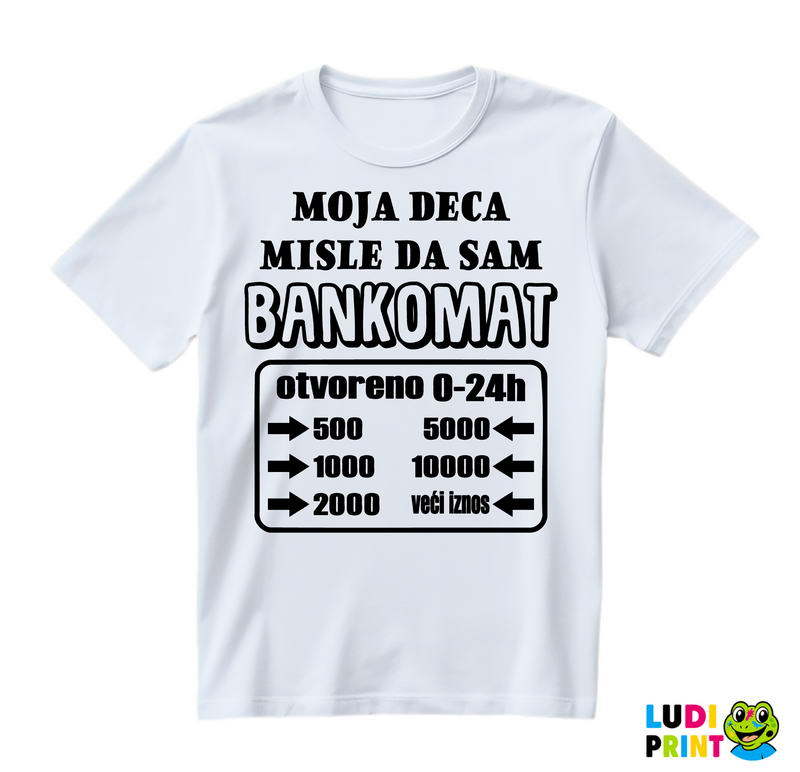 Moja deca misle da sam bankomat - Mama i Tata - Ljubav - Majica