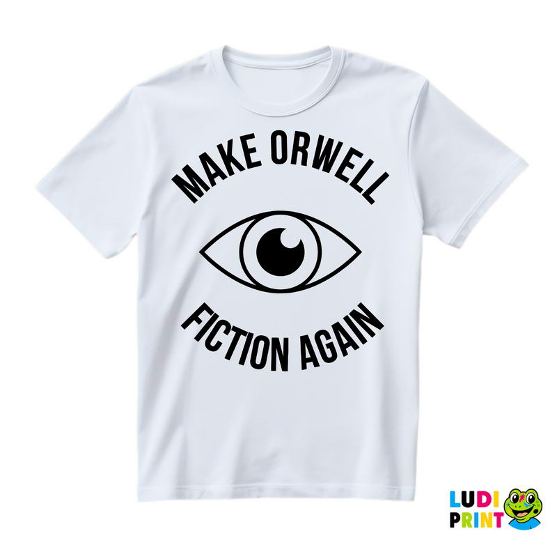 Make Orwell Fiction Again - Geek - Majica