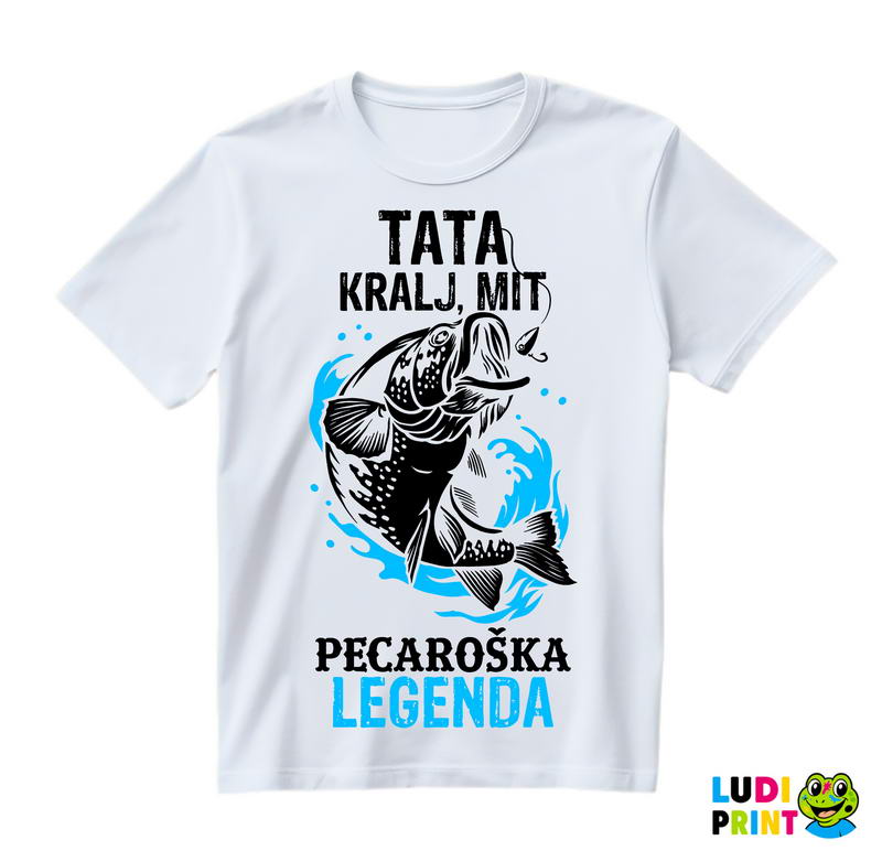 Tata, Kralj, Mit, Pecaroška Legenda - Riba i udica - Pecanje - Fishing - Majica
