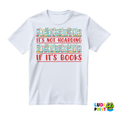 It's Not Hoarding If It's Books - Book Shelf Colors - Books - Čitanje - Knjige - Majica
