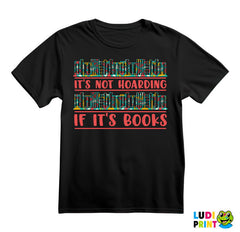 It's Not Hoarding If It's Books - Book Shelf Colors - Books - Čitanje - Knjige - Majica
